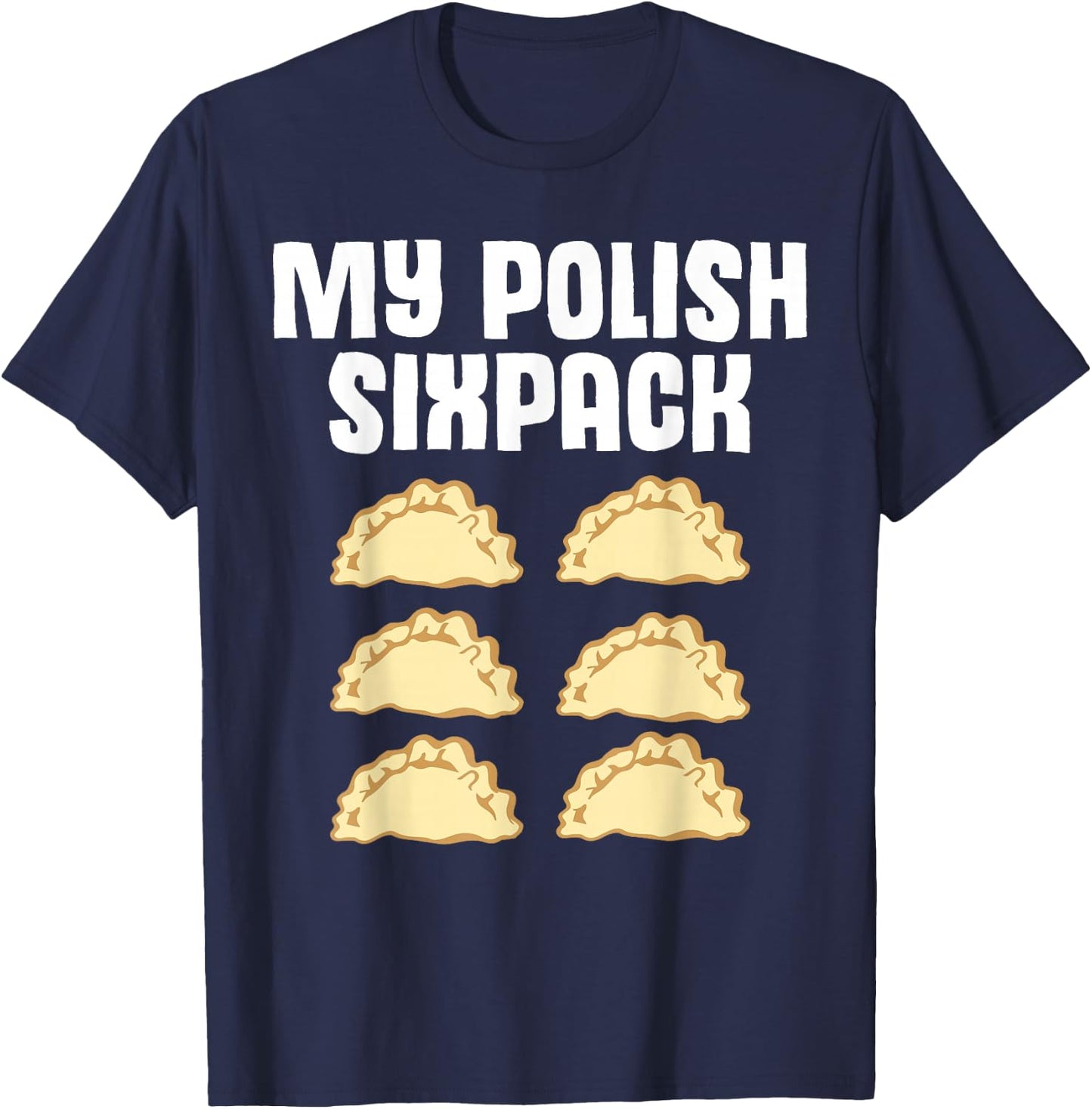 Teigtasche Witz Sixpack Polen Pole Polnisch Polska Pierogi T-Shirt - T-Shirt | Navy