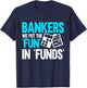 Bankers we put the Fun in Funds Banker T-Shirt - T-Shirt | Navy