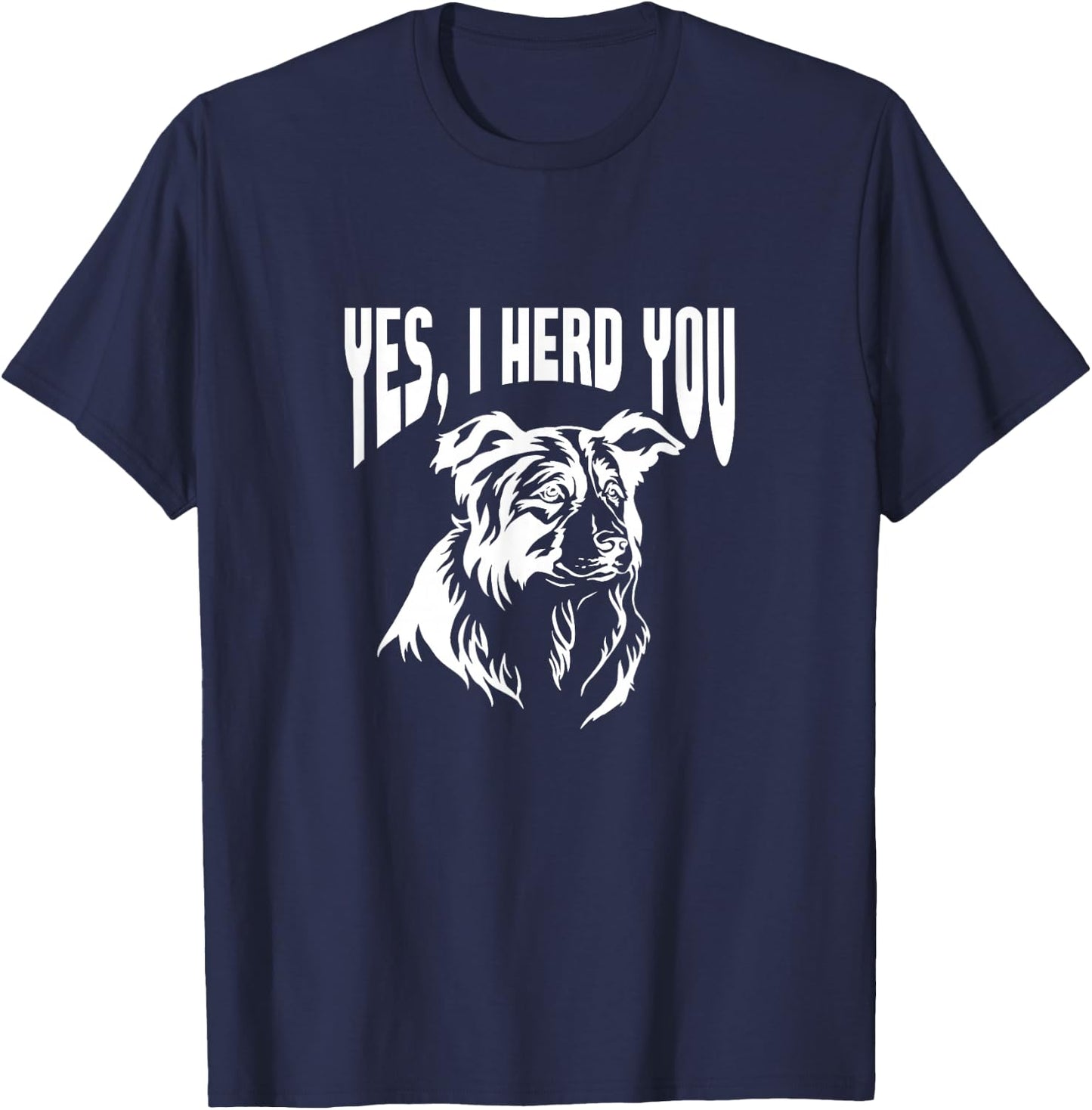 Australian Shepherd Yes I Herd You Aussie Owner T-Shirt - T-Shirt | Navy