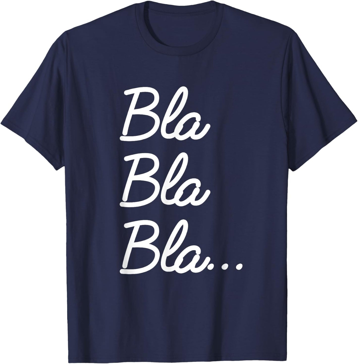 Funny and Nice End of the Year Quote Bla Bla Bla... , black T-Shirt - T-Shirt | Navy