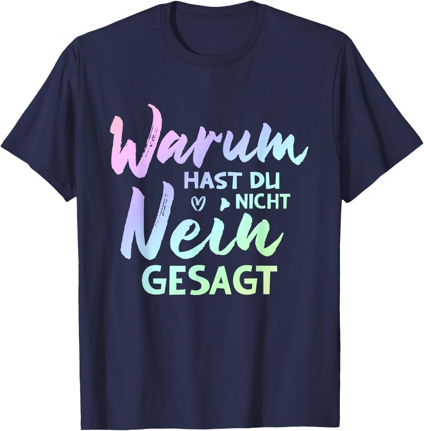 Warum Hast Du Nicht Nein Gesagt - Musik Schlager T-Shirt - T-Shirt | Navy