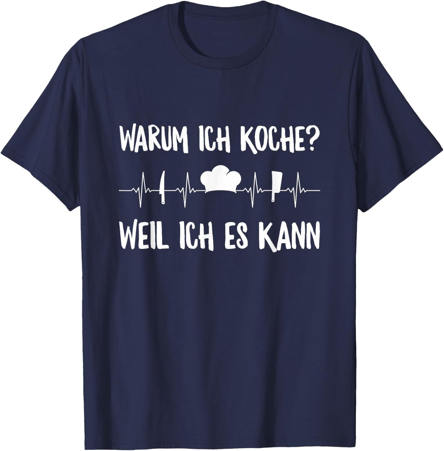 Warum Ich Koche? Weil Ich Es Kann Koch Hobby Cook Heartbeat , black, s T-Shirt - T-Shirt | Navy