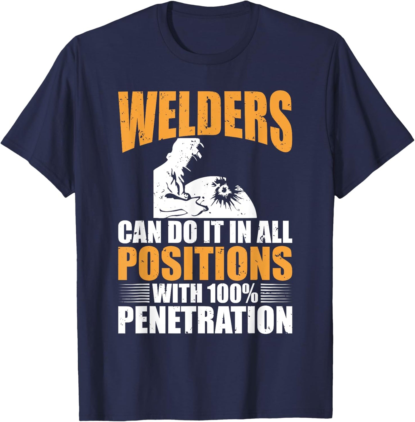 Welders Can Do It In All Positions Funny Welder T-Shirt - T-Shirt | Navy