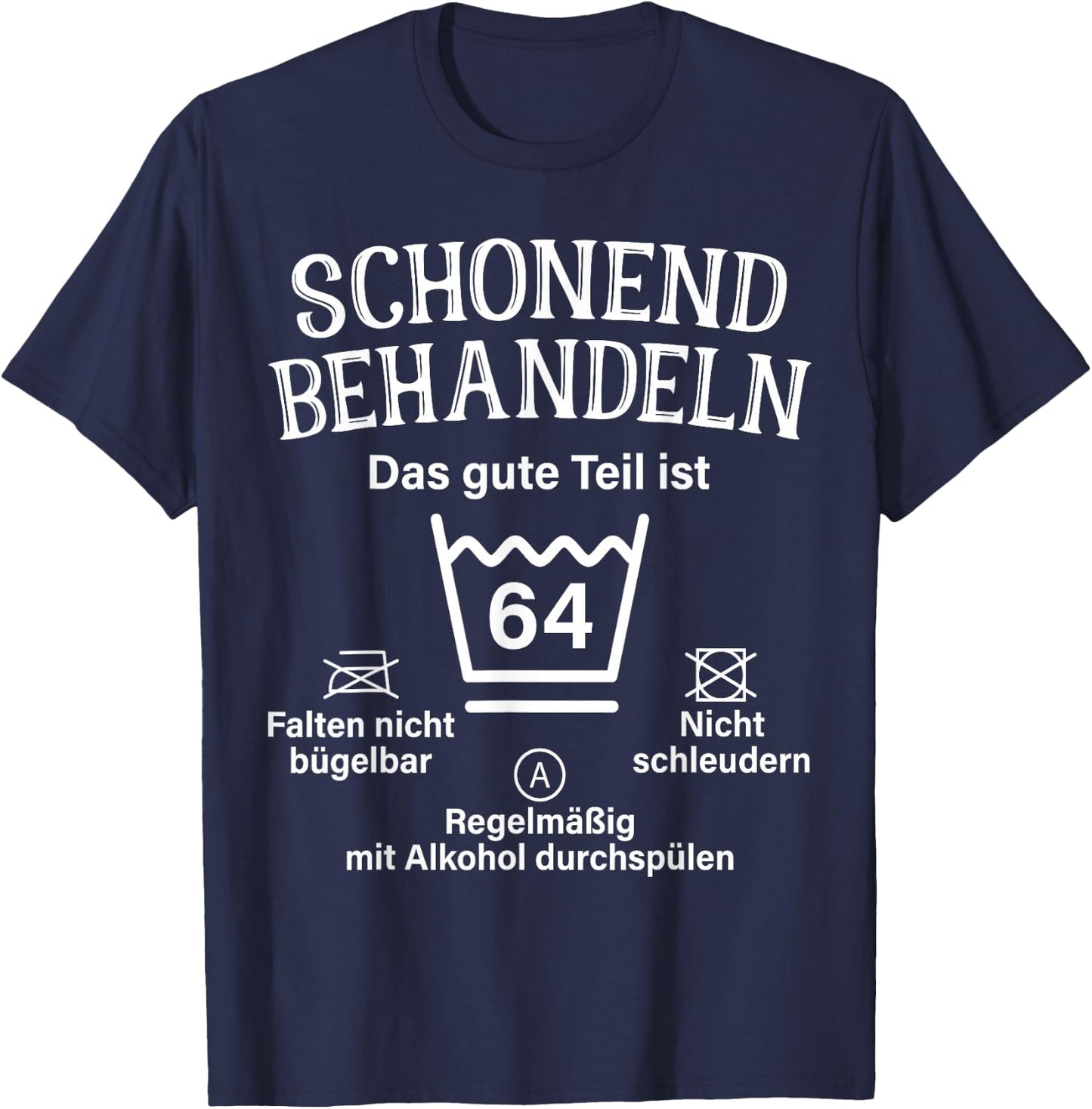 64. Geburtstag Schonend Behandeln 64 Das Gute Teil Ist 64 T-Shirt - T-Shirt | Navy
