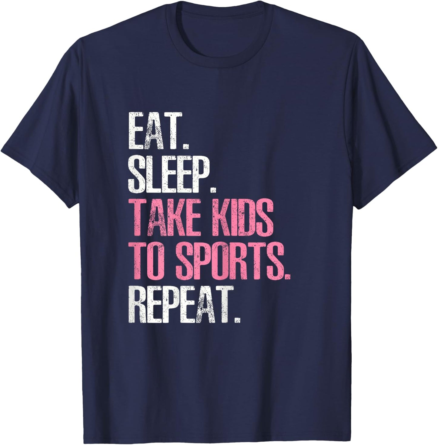 Eat Sleep Take Kids To Sports Repeat Shirt Mother's Day T-Shirt - T-Shirt | Navy