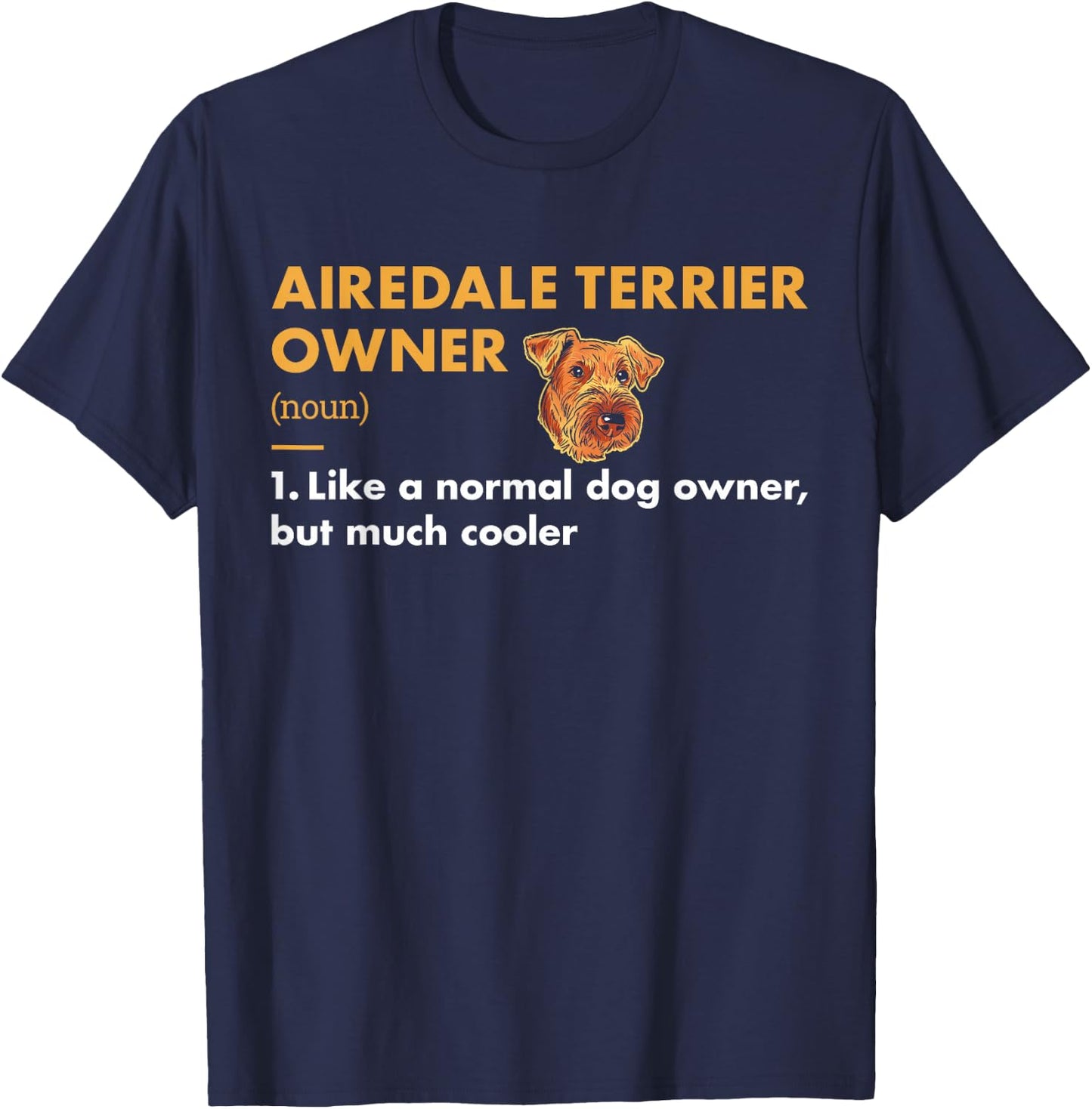 Dog Airedale Terrier Owner Definition T-Shirt - T-Shirt | Navy