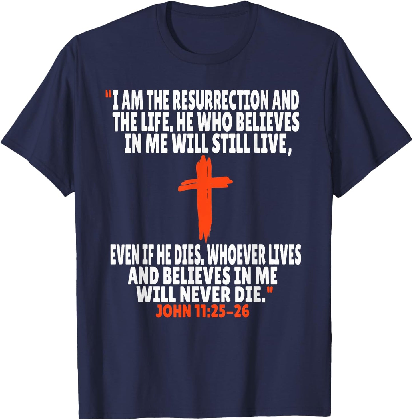 John 11:25-26 Bible Verses Scripture T-Shirt - T-Shirt | Navy
