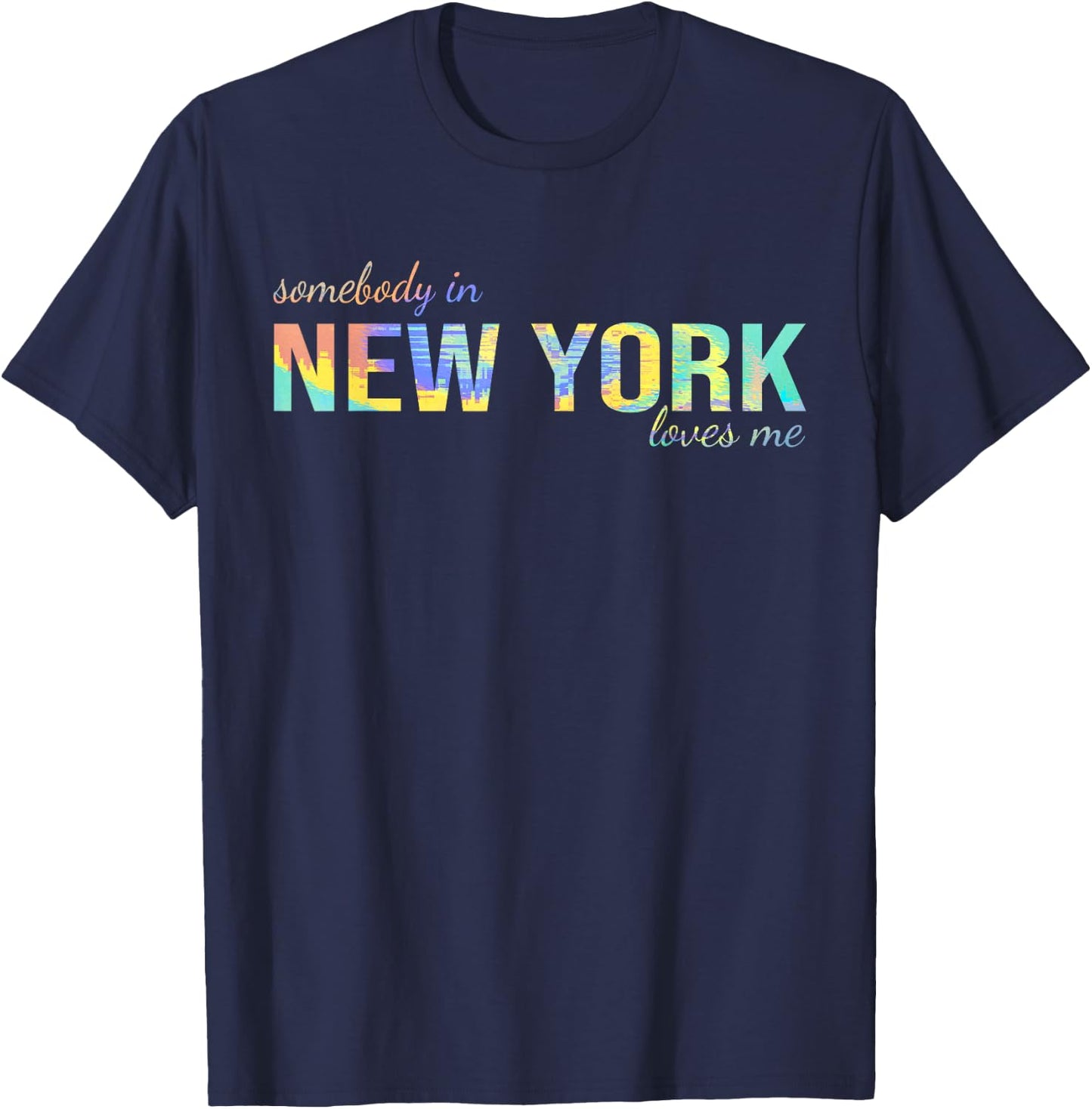 Somebody In New York Loves Me Someone in NY Souvenir T-Shirt - T-Shirt | Navy