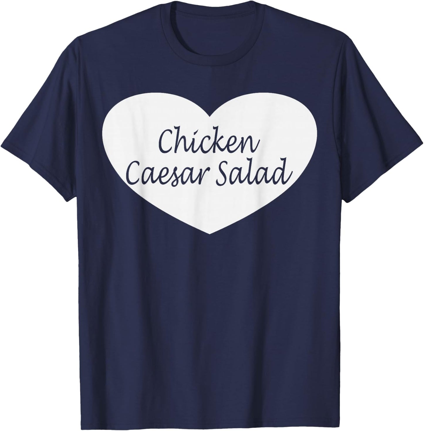 Chicken Caesar Salad Apparel | Funny Chicken Lovers Design T-Shirt - T-Shirt | Navy