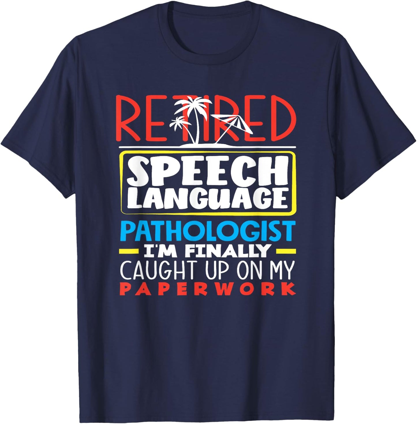 Retired Speech Language Therapist Pathologist Caught Up T-Shirt - T-Shirt | Navy