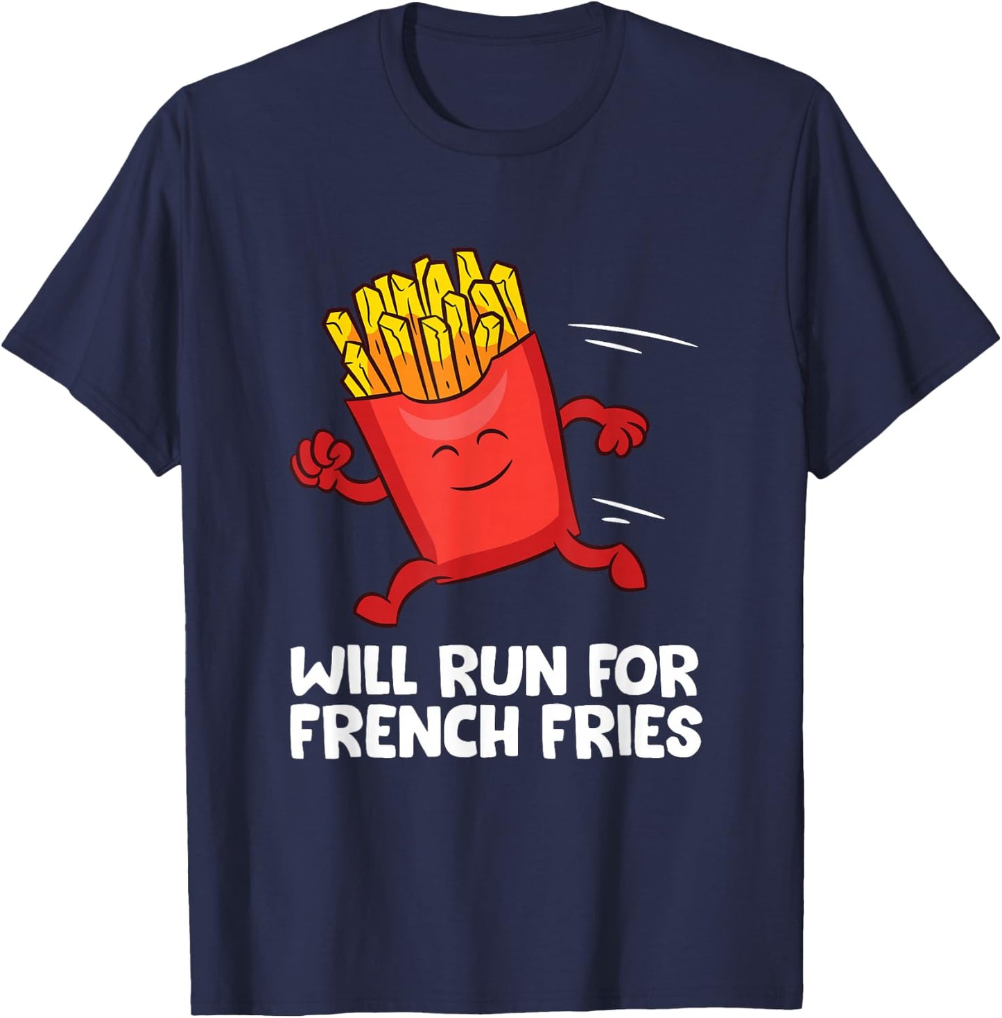 Will Run For French Fries Funny French Fries Running T-Shirt - T-Shirt | Navy
