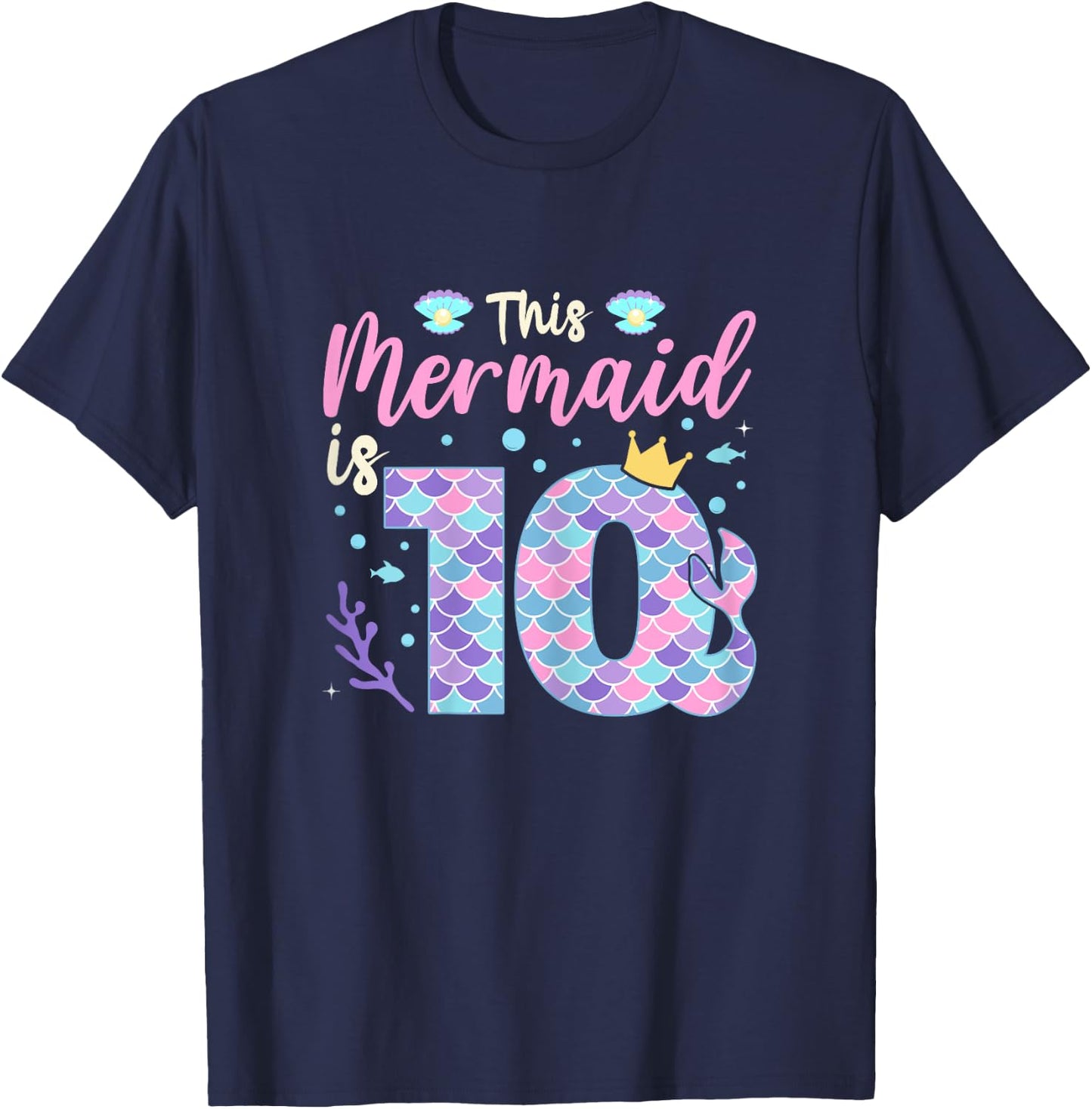 Mermaid 10th Birthday Outfit This Mermaid Is 10 Years Old T-Shirt - T-Shirt | Navy