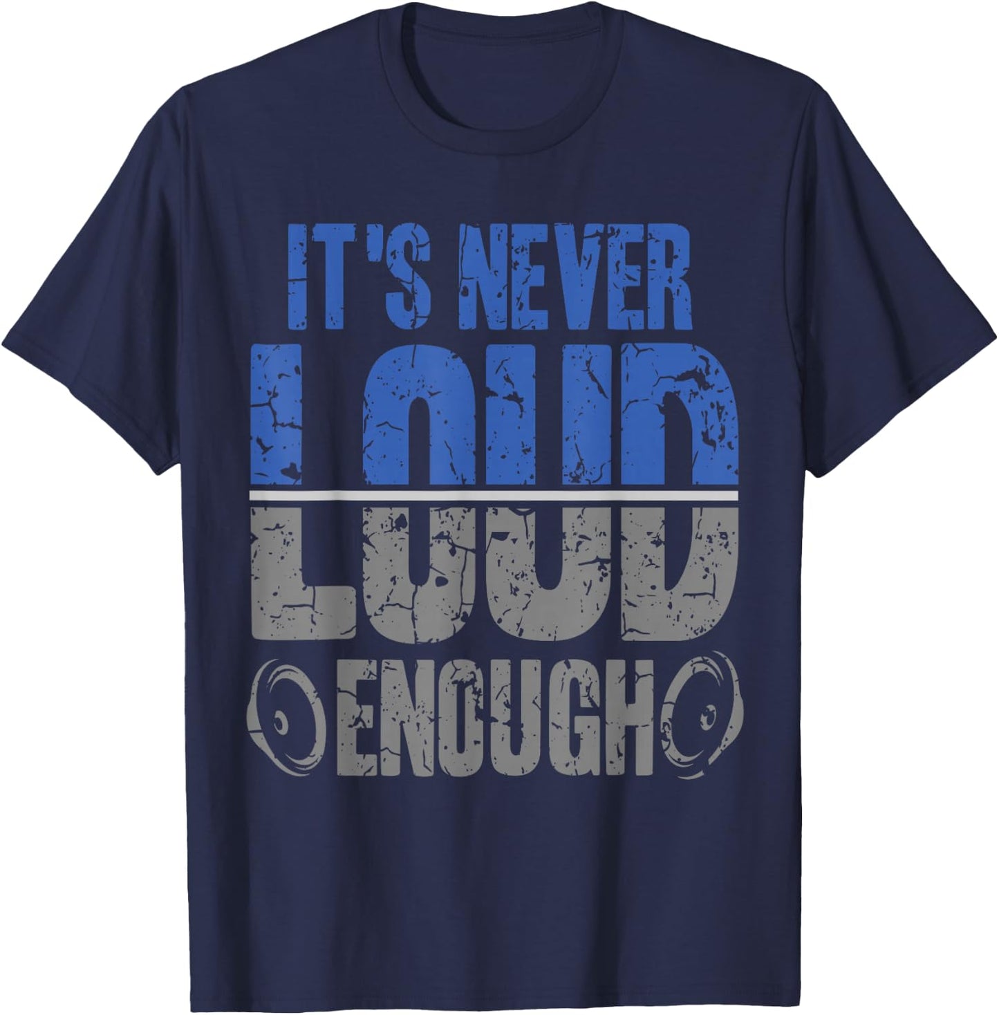 It's Never Loud Enoug Car Stereo Music Tuning T-Shirt - T-Shirt | Navy