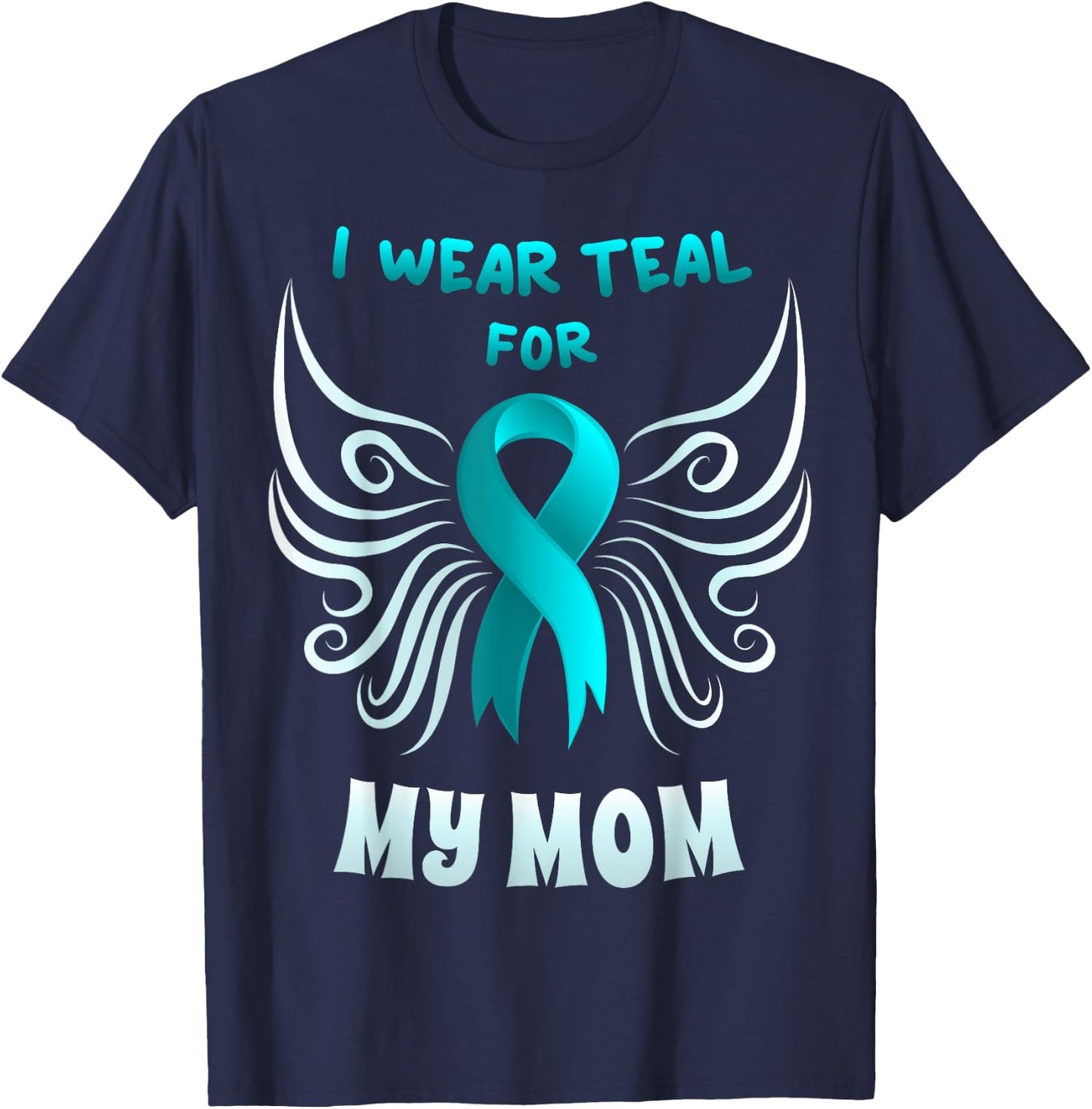 I Wear Teal For My Mom Shirt Teal Ribbon Butterfly T-Shirt - T-Shirt | Navy