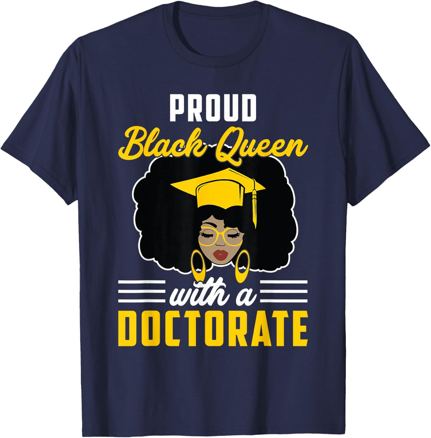 Proud Black Queen PhD Doctorate Degree Graduation Woman Girl T-Shirt - T-Shirt | Navy