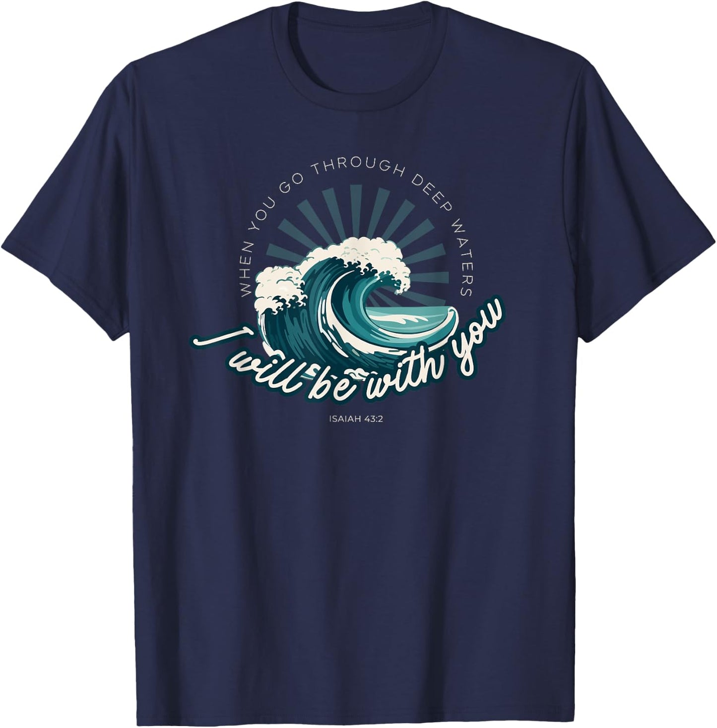 When You Go Through Deep Waters - Isaiah 43:2 Bible Verse T-Shirt - T-Shirt | Navy