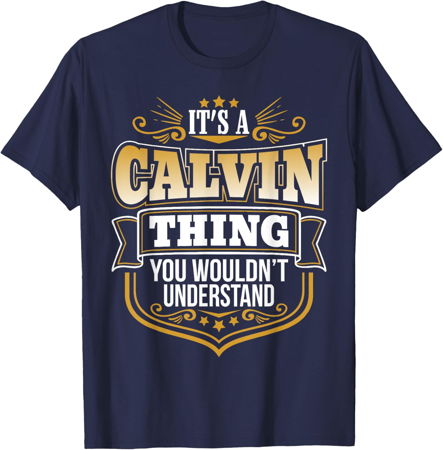 its a Calvin Thing You Wouldnt Understand Calvin T-Shirt - T-Shirt | Navy