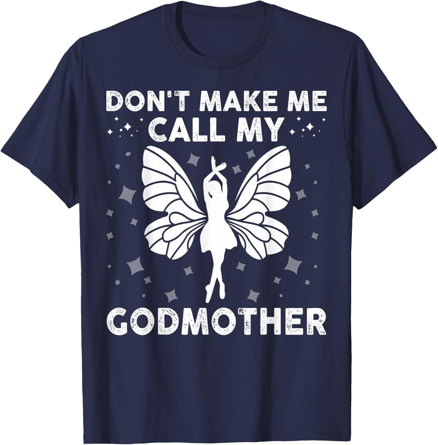 Don't Make Me Call My Godmother Funny Godson & Goddaughter T-Shirt - T-Shirt | Navy