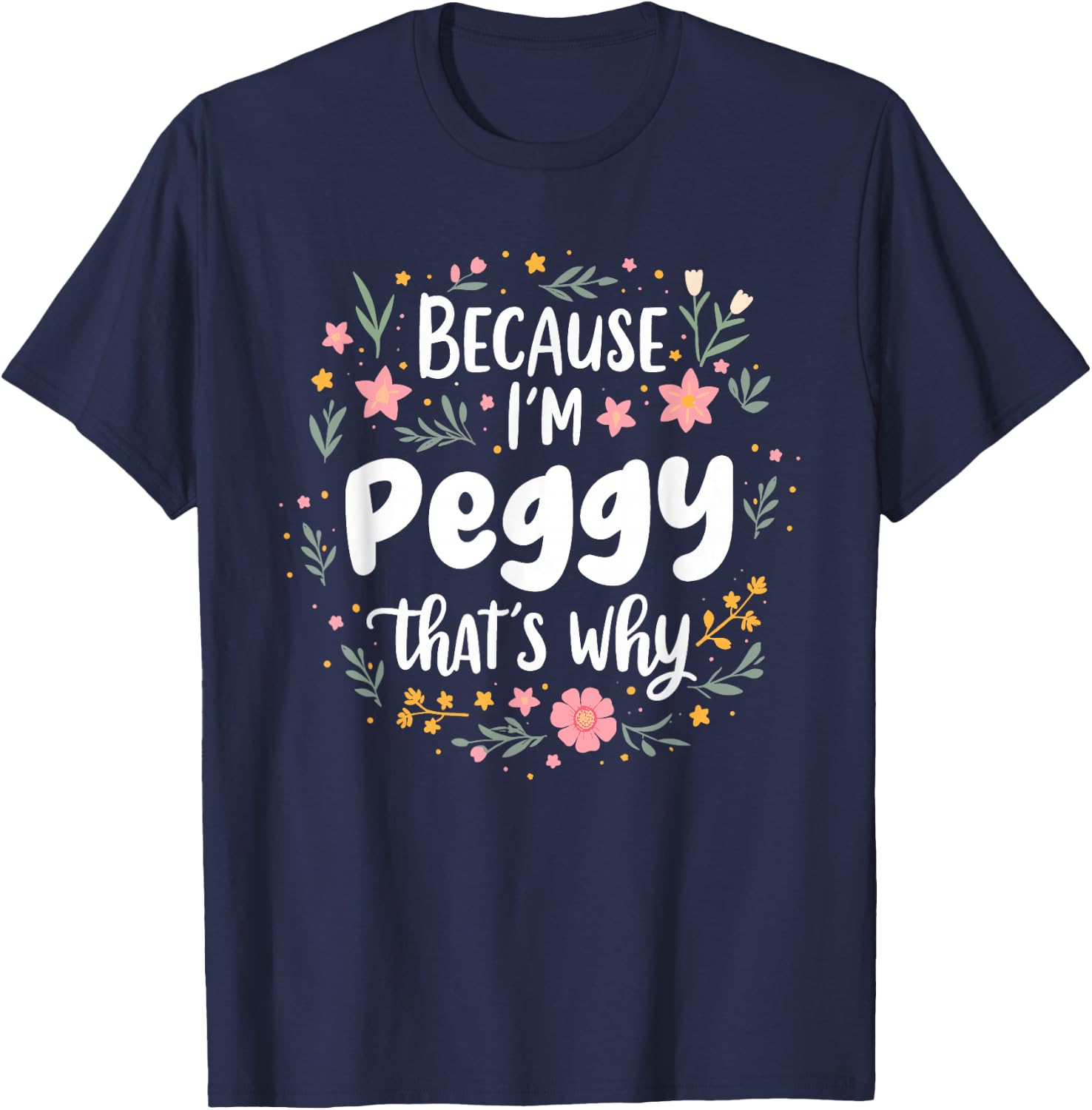 Women Because I'm Peggy That's Why Woman T-Shirt - T-Shirt | Navy