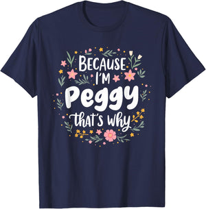 Women Because I'm Peggy That's Why Woman T-Shirt - T-Shirt | Navy