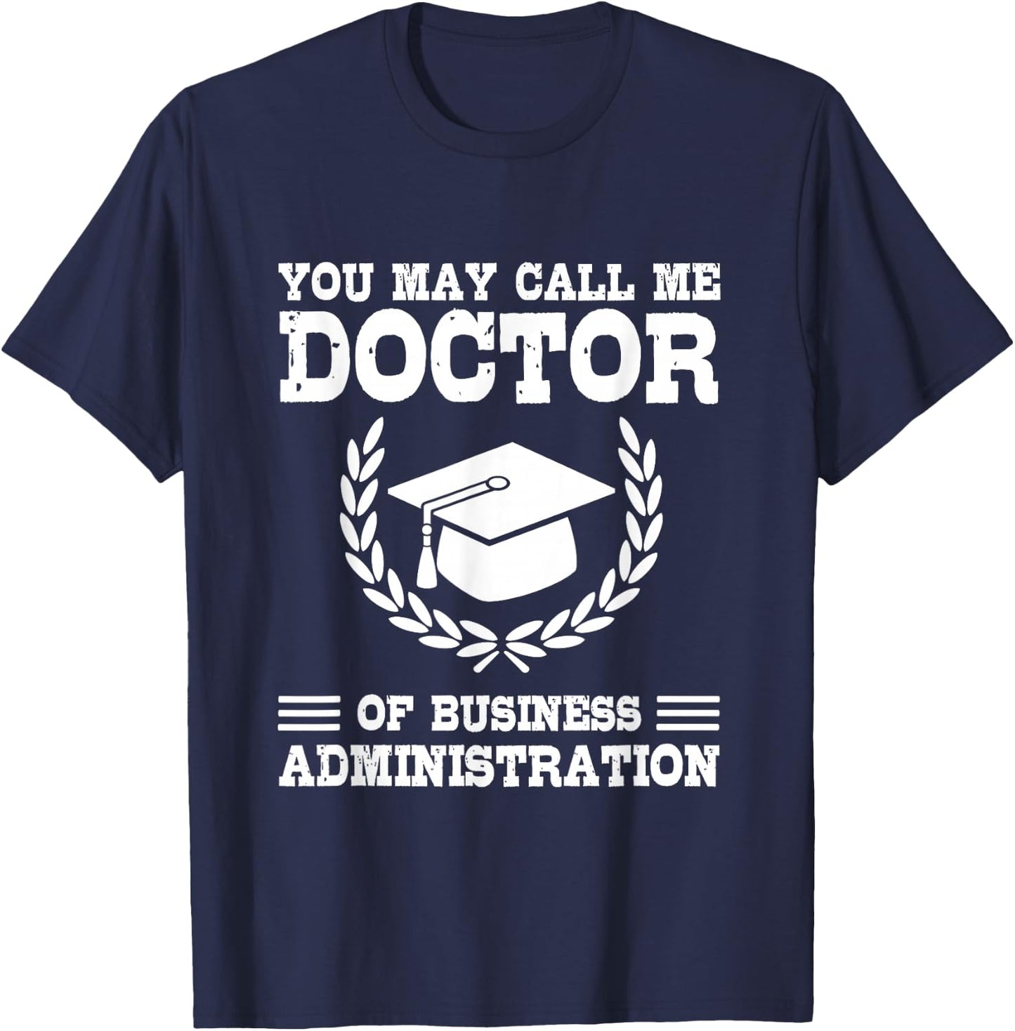 Doctor of Business Administration DBA Graduate DBA Doctorate T-Shirt - T-Shirt | Navy