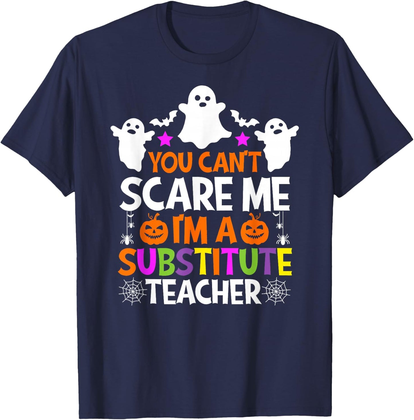 You Can't Scare Me I'm A Substitute Teacher Shirt Halloween T-Shirt - T-Shirt | Navy