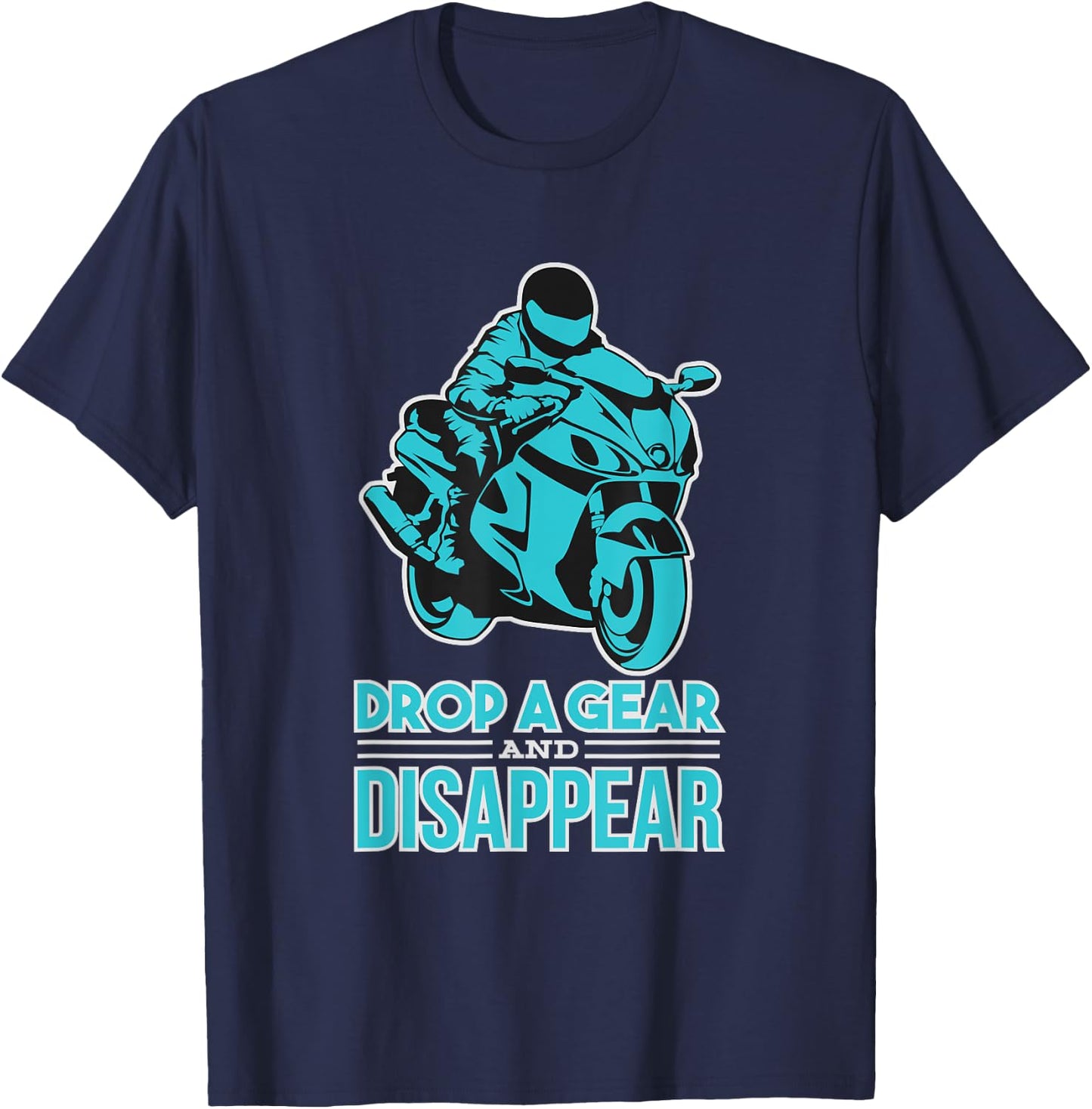 Drop A Gear And Disappear - Biker and Motorcycle T-Shirt - T-Shirt | Navy