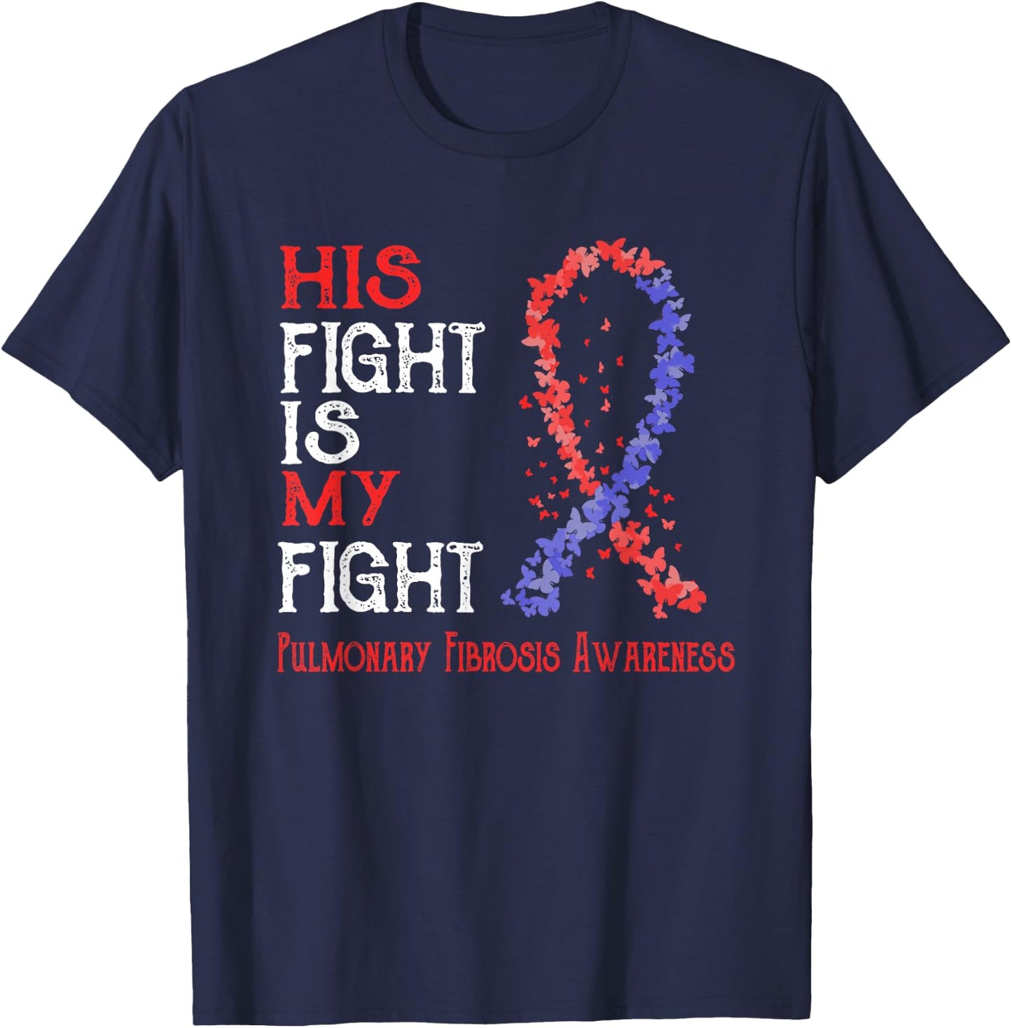 His Fight Is My Fight Pulmonary Fibrosis Awareness T-Shirt - T-Shirt | Navy