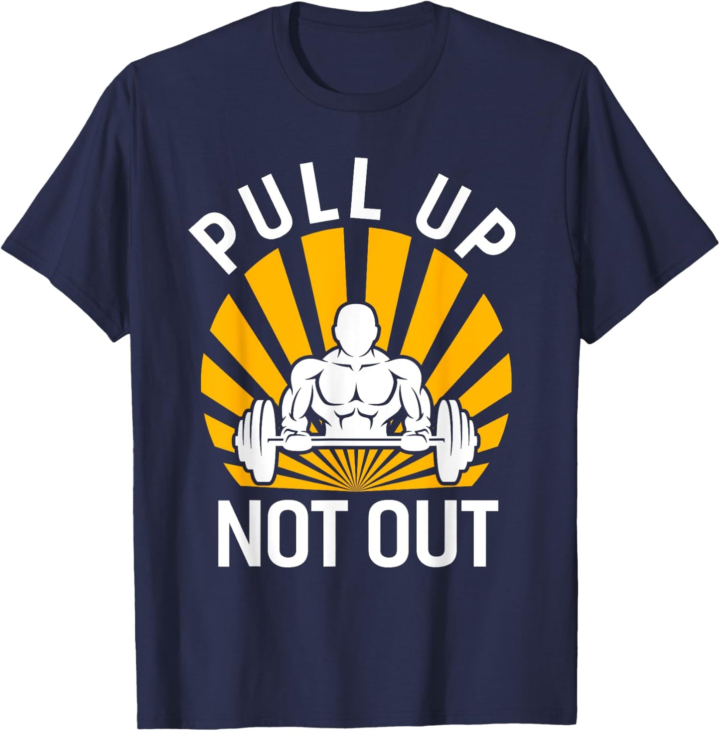 Pull Up Not Out Bodybuilding Weight Training Gym T-Shirt - T-Shirt | Navy