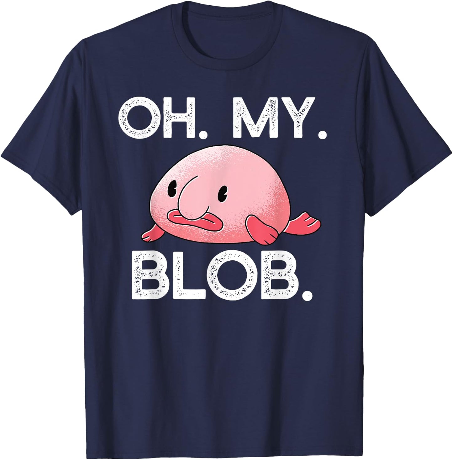 OH. MY. BLOB. Funny Blobfish Blob fish Hilarious OMG Meme T-Shirt - T-Shirt | Navy