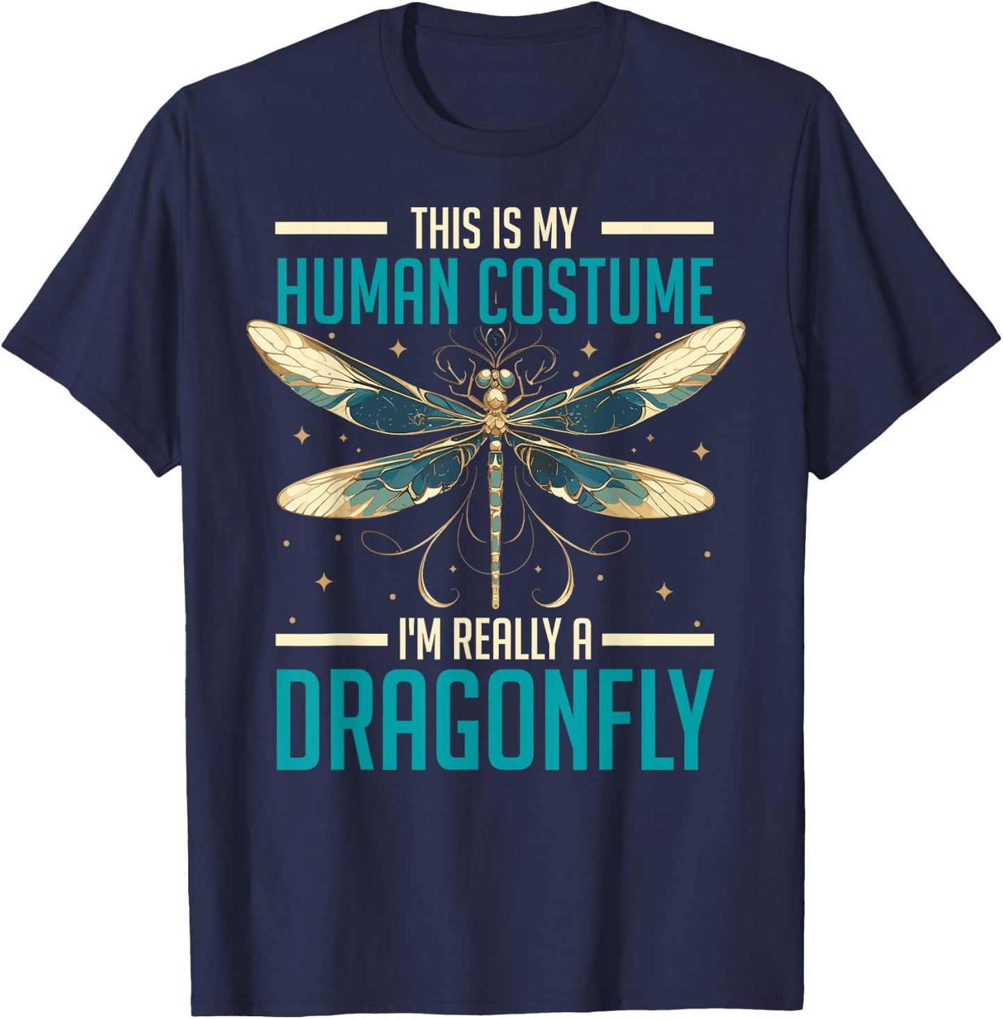 This Is My Human Costume I'm Really a Dragonfly Funny T-Shirt - T-Shirt | Navy