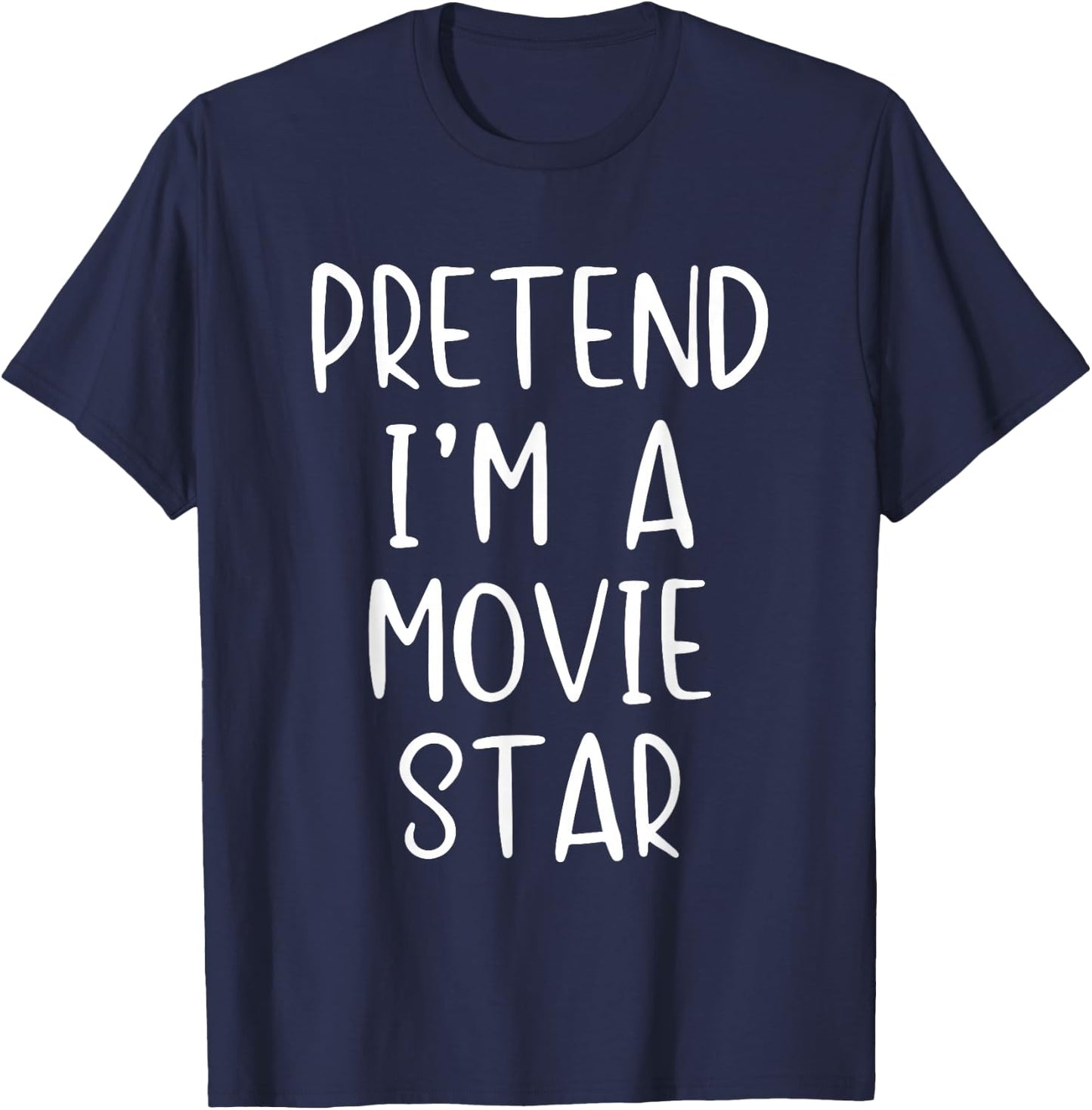 Pretend I'm A Movie Star Costume Halloween Simple Adult Kid T-Shirt - T-Shirt | Navy