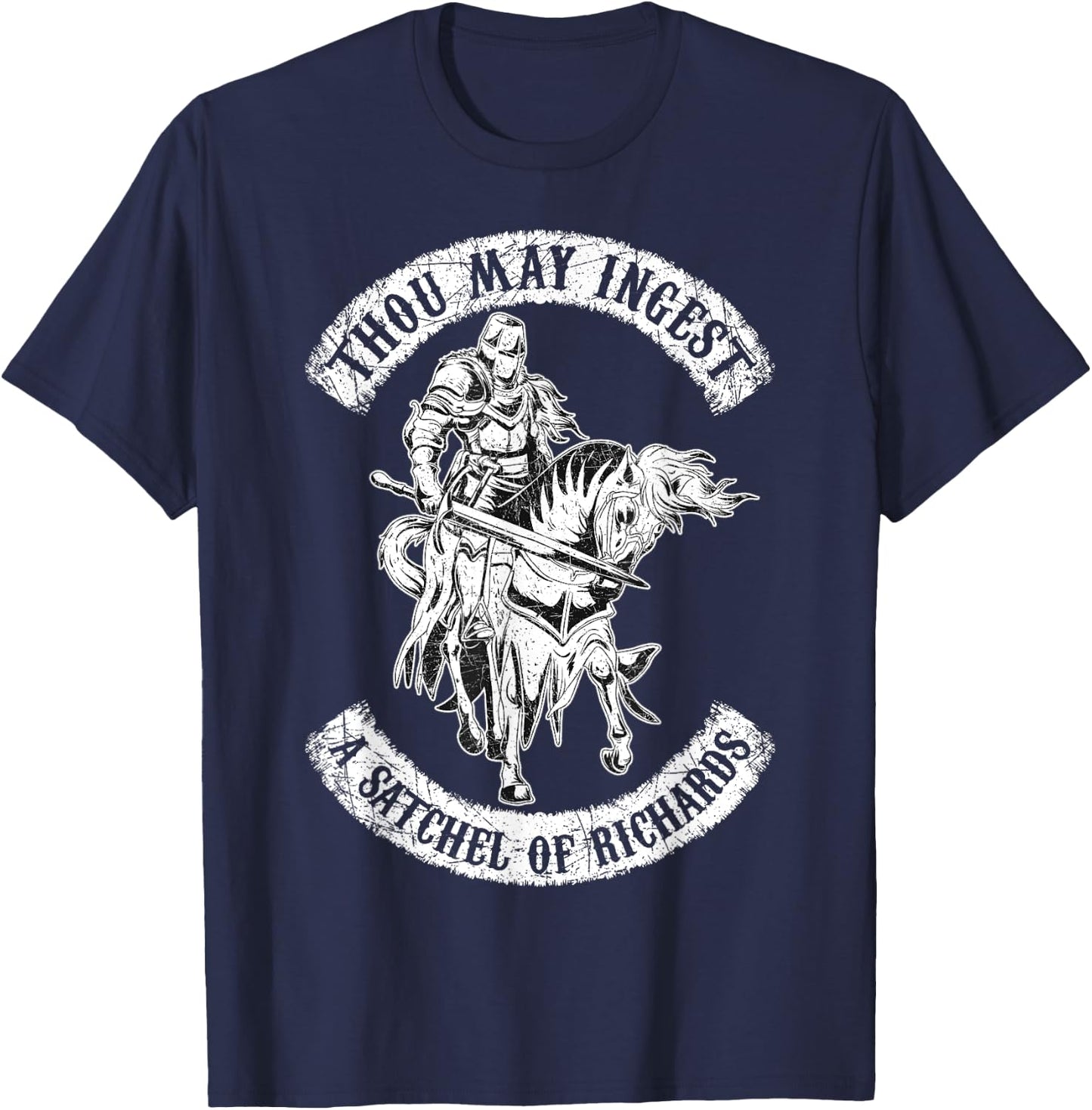 Eat A Bag Of Dicks Thou May Ingest A Satchel Of Richards T-Shirt - T-Shirt | Navy