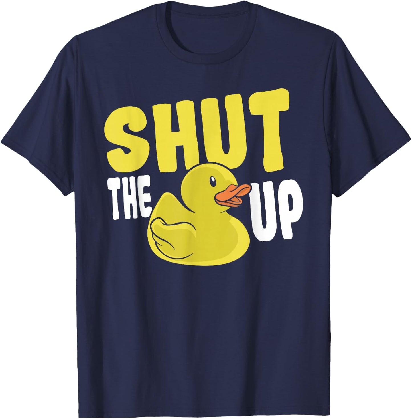 Rubber Duckie Rubber Ducks Shut The Duck Up Rubber Duck T-Shirt - T-Shirt | Navy