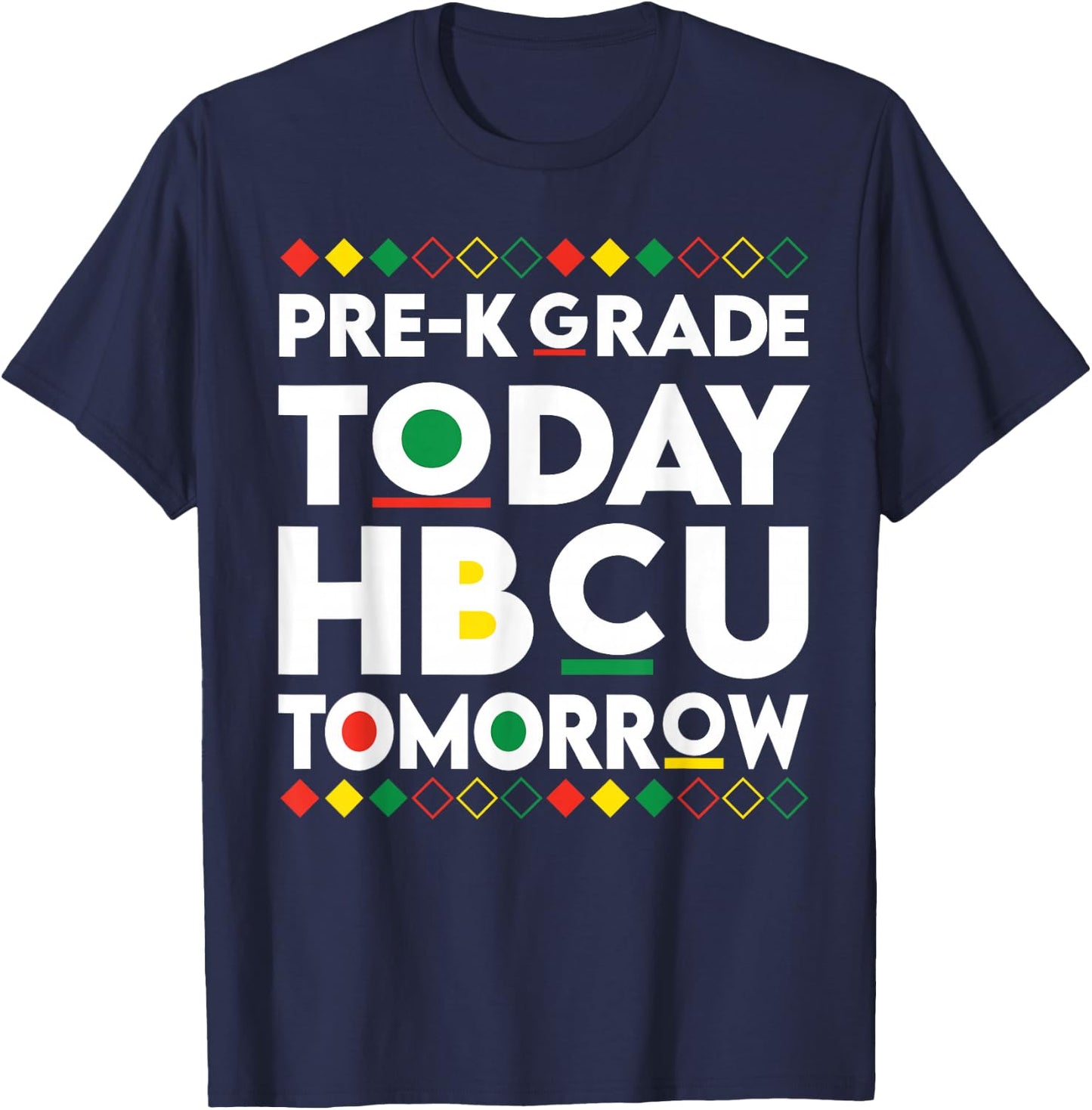 Future HBCU College Student pre-k Grade Today HBCU Tomorrow T-Shirt - T-Shirt | Navy