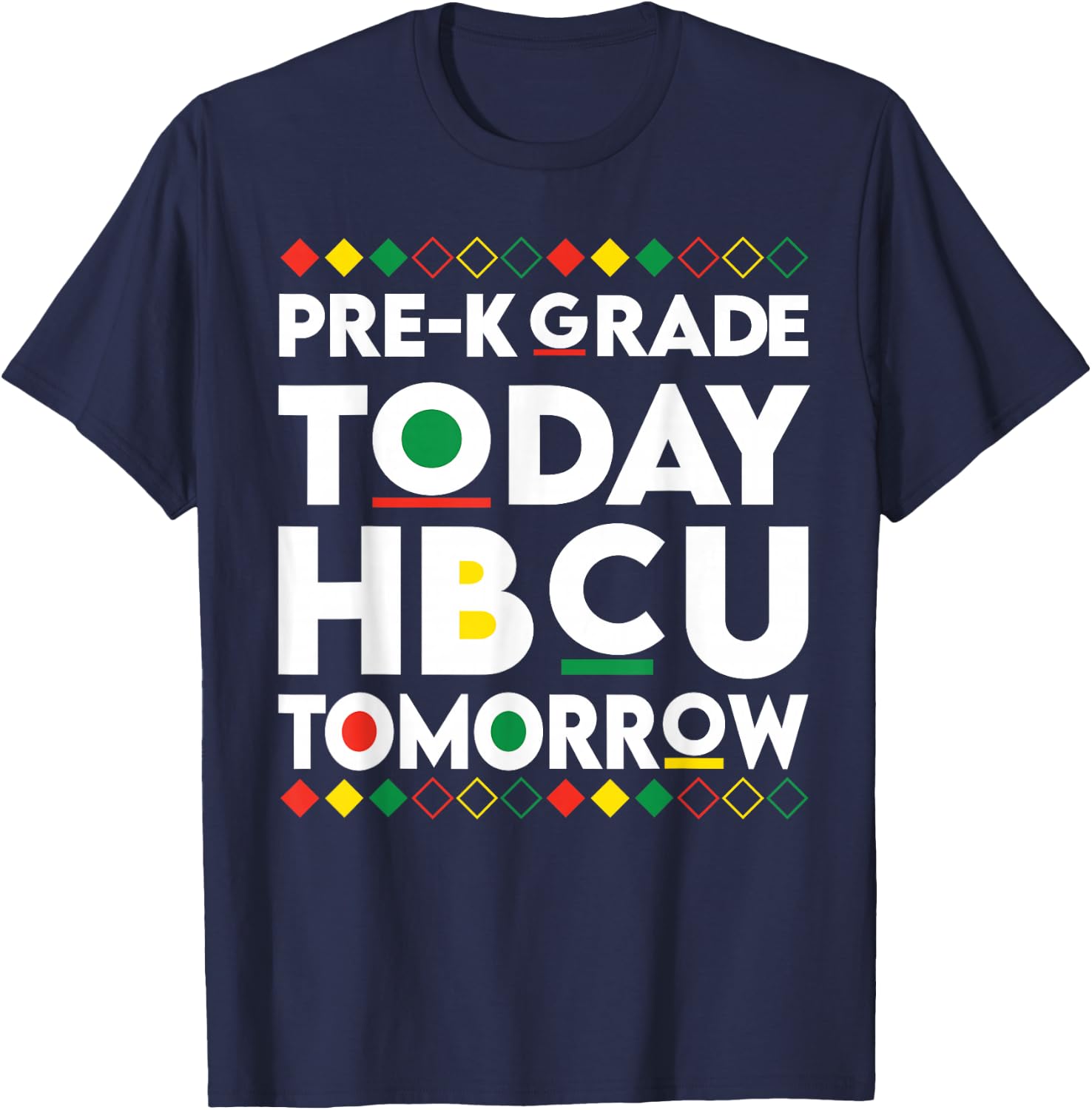 Future HBCU College Student pre-k Grade Today HBCU Tomorrow T-Shirt - T-Shirt | Navy