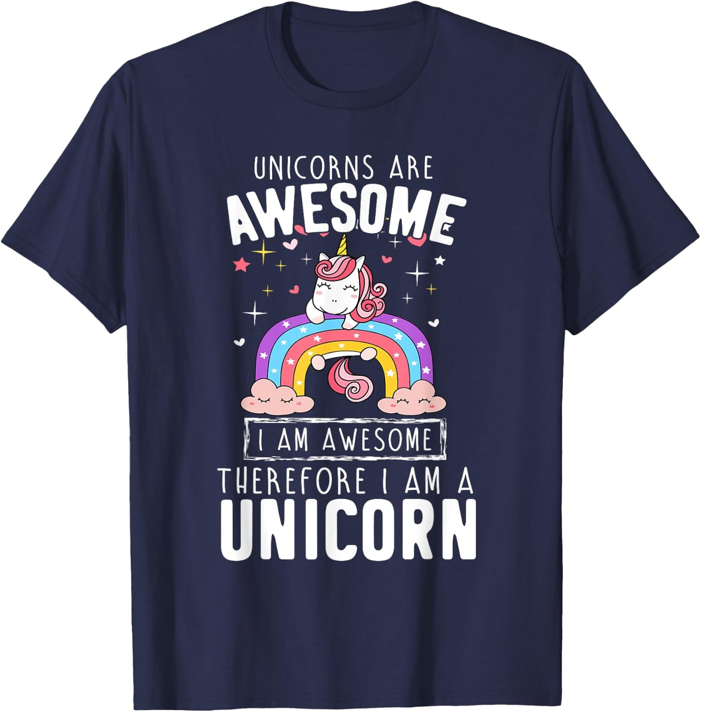 Unicorns Are Awesome I'm Awesome Therefore I'm A Unicorn T-Shirt - T-Shirt | Navy