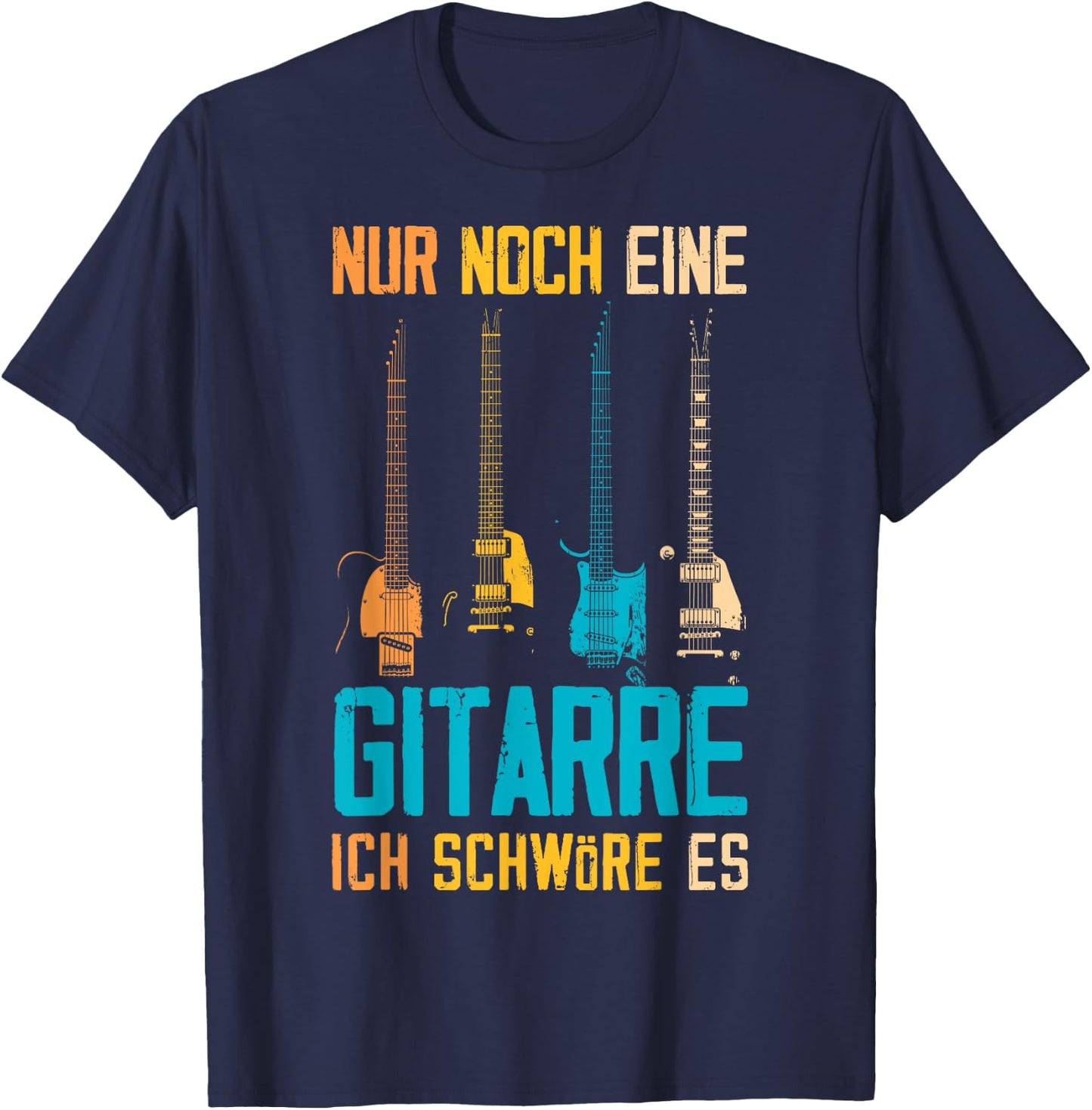 Nur Noch Eine Gitarre Ich Schwöre Es Funny Guitarist , black T-Shirt - T-Shirt | Navy