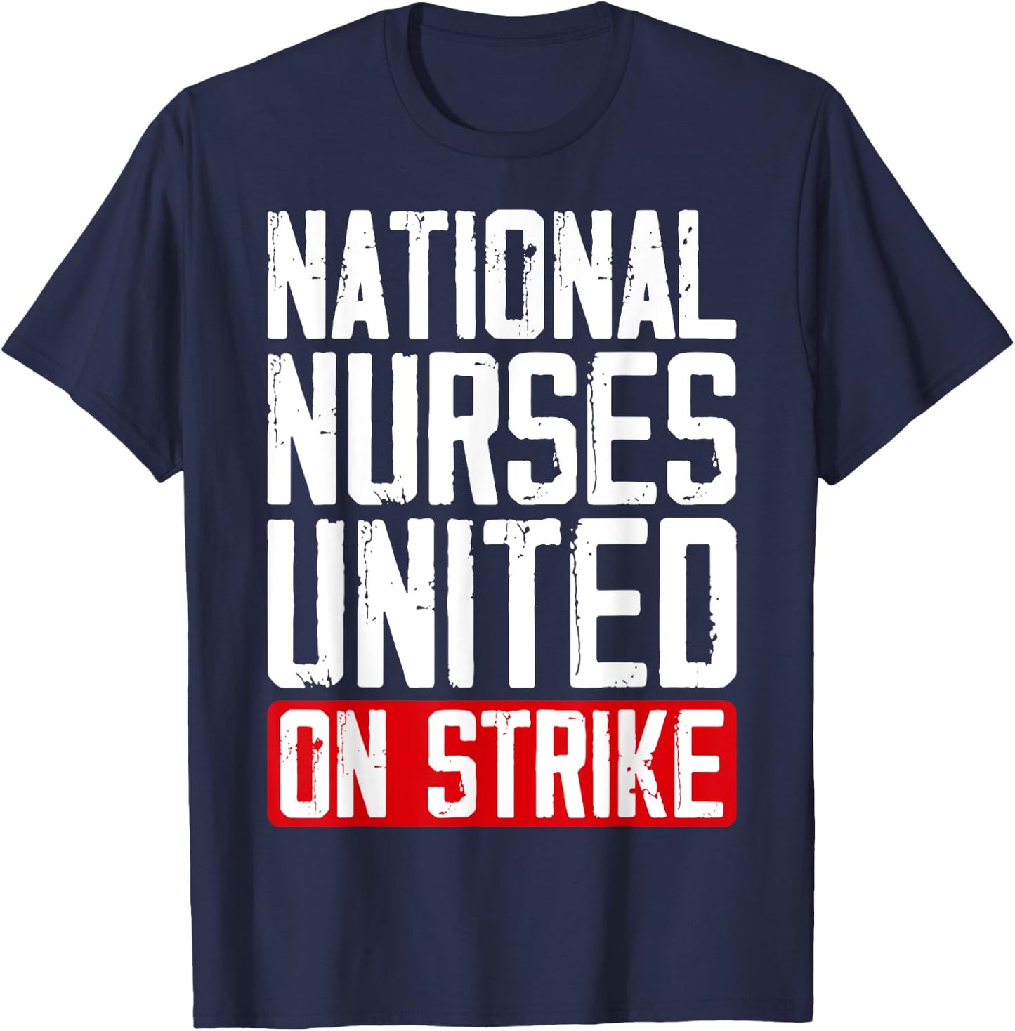 National Nurses United RNs On Strike I Stand With The NNU T-Shirt - T-Shirt | Navy