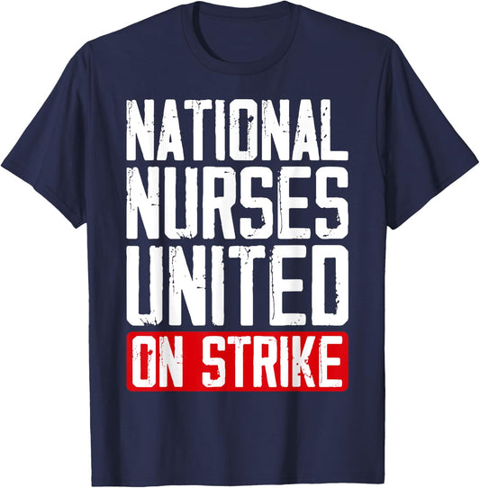 National Nurses United RNs On Strike I Stand With The NNU T-Shirt - T-Shirt | Navy
