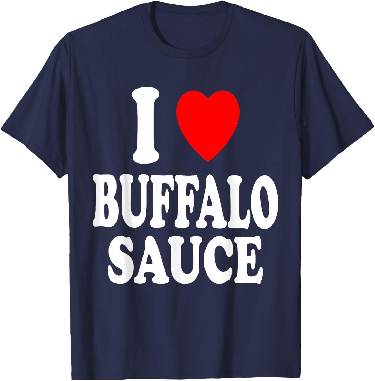 I Heart (Love) Buffalo Sauce Spicy Hot T-Shirt - T-Shirt | Navy
