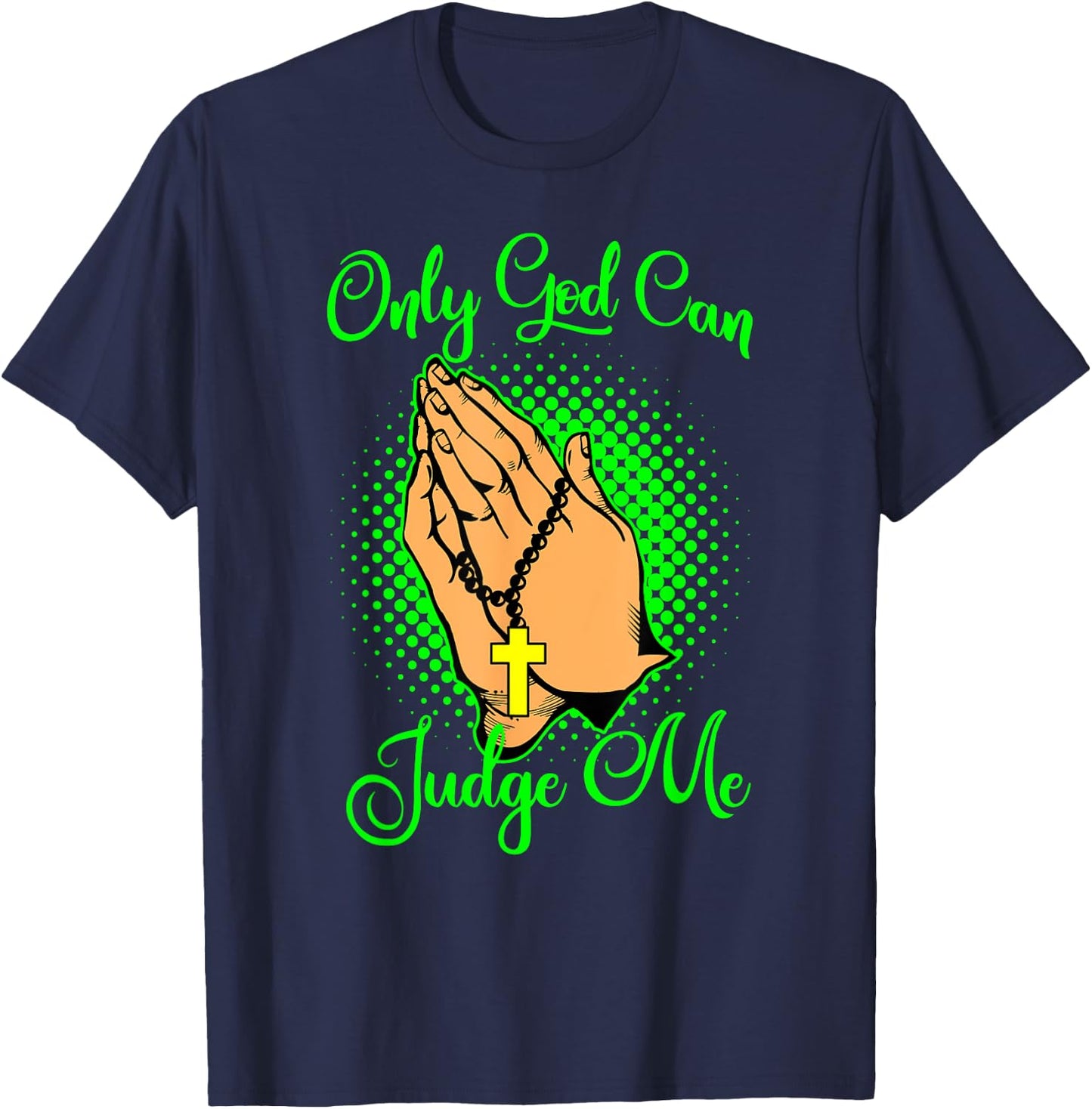 Christian Faith Only God Can Judge Me T-Shirt - T-Shirt | Navy