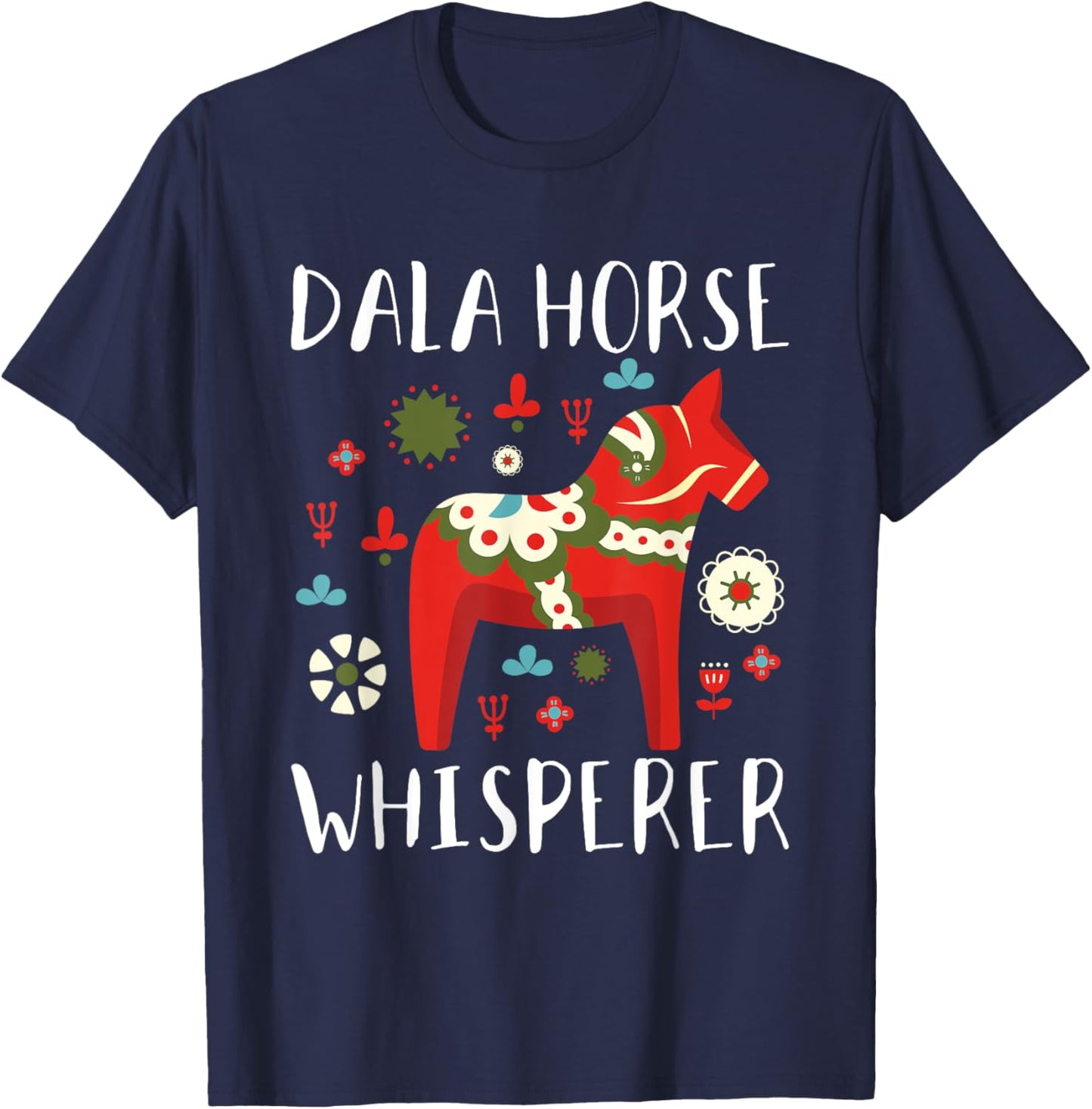Dalecarlian Horse Quote for a Proud swedish dala horse lover T-Shirt - T-Shirt | Navy
