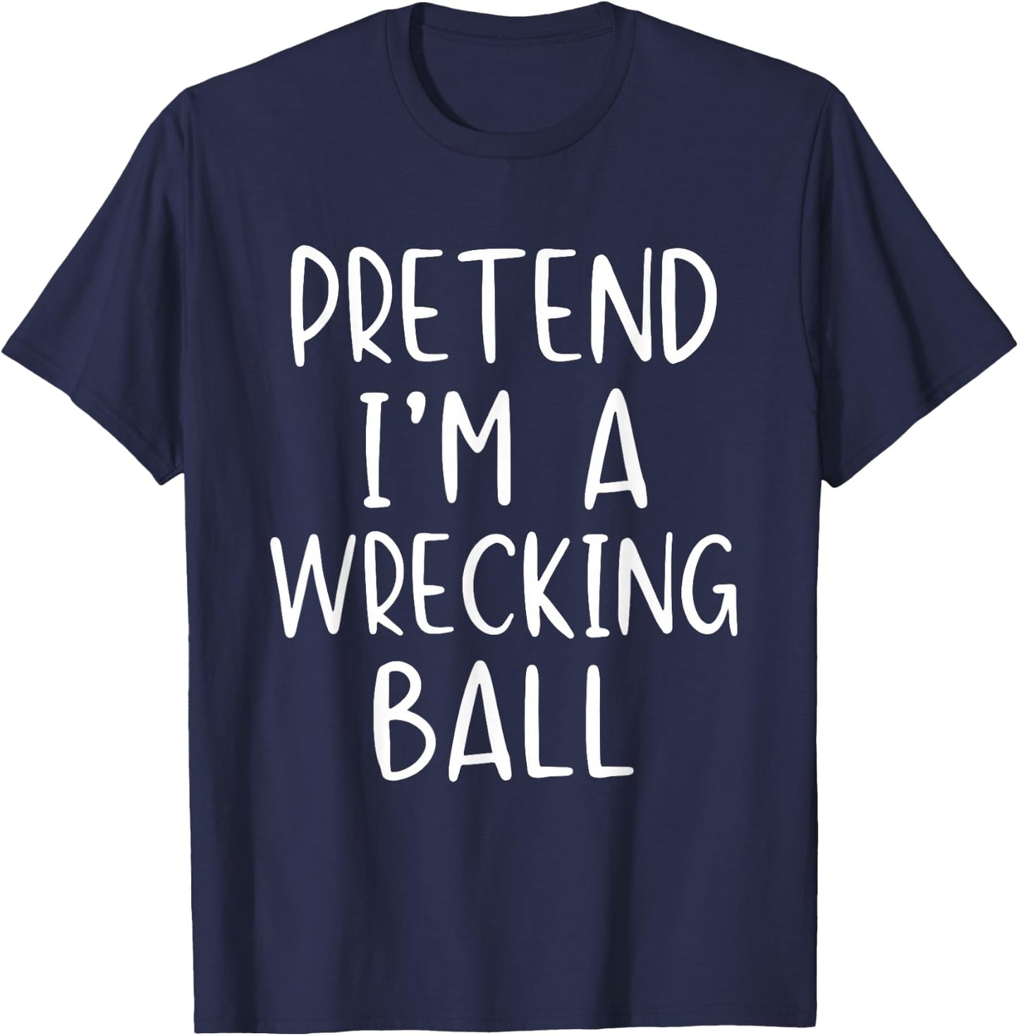Pretend I'm A Wrecking Ball Costume Halloween Simple Kid T-Shirt - T-Shirt | Navy