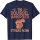 The Squirrel Whisperer Strikes Again Squirrel T-Shirt - T-Shirt | Navy