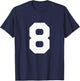 Numéro 8 en Jersey Uniforme Universitaire numéro 8, 8e Anniversaire Huit Haut de Gamme T-Shirt - T-Shirt | Navy