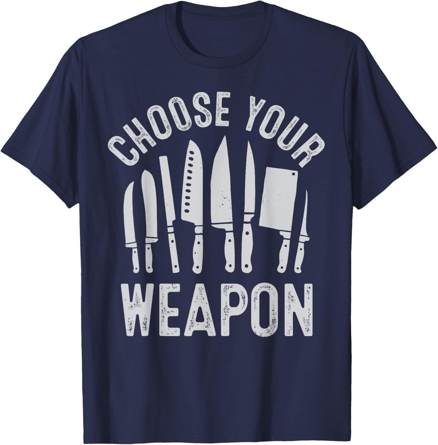 Chef Choose Your Weapon Funny Cook Kitchen Cooking Tools T-Shirt - T-Shirt | Navy