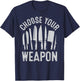 Chef Choose Your Weapon Funny Cook Kitchen Cooking Tools T-Shirt - T-Shirt | Navy