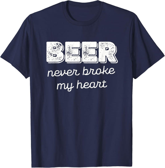 Beer Never Broke My Heart T-Shirt - T-Shirt | Navy