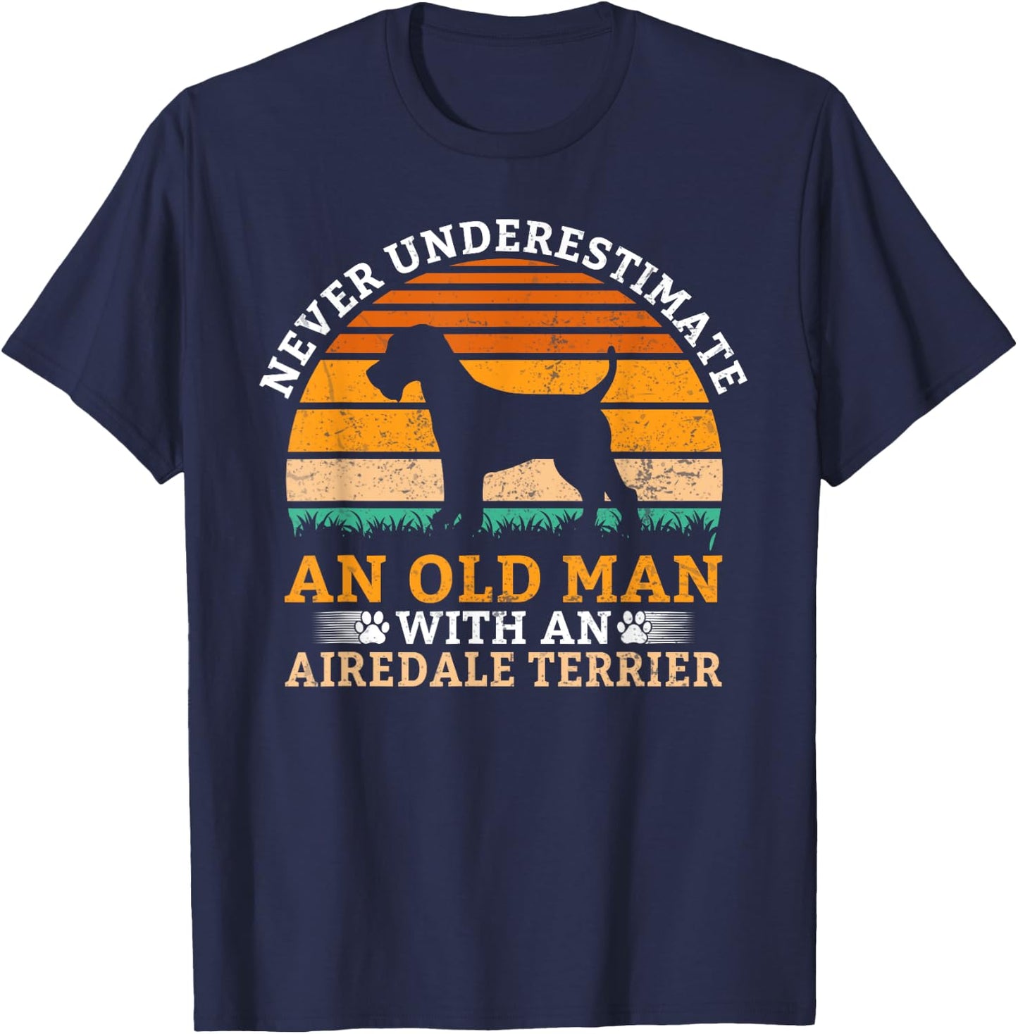 Never underestimate an old Man with an Airedale Terrier T-Shirt - T-Shirt | Navy